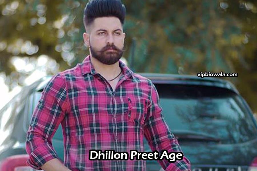 Dhillon Preet Age and His Rising Popularity